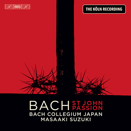 BACH, J.S.: St. John Passion (Gilchrist, Immler, Blažíková, Guillon, Wilder, Bach Collegium Japan, Masaaki Suzuki) (2020 Cologne Recording)