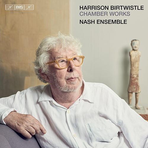 BIRTWISTLE, H.: Chamber Works - Trio / Duet for Eight Strings / Pulse Sampler / Oboe Quartet (Nash Ensemble)