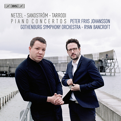 NETZEL, L. / SANDSTRÖM, S.-D. / TARRODI, A.: Piano Concertos (P.F. Johansson, Gothenburg Symphony, Bancroft)