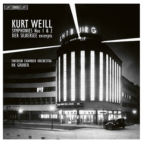 WEILL, K.: Symphonies Nos. 1 and 2 / Der Silbersee (excerpts) (Swedish Chamber Orchestra, HK Gruber)