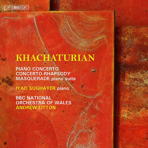 KHACHATURIAN, A.I.: Piano Concerto / Concerto-Rhapsody for Piano and Orchestra / Masquerade Suite (Sughayer, BBC National Orchestra of Wales, Litton)