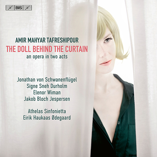 TAFRESHIPOUR, A.M.: Doll behind the Curtain (The) [Opera] (Schwanenflügel, Durholm, Wiman, J.B. Jespersen, Athelas Sinfonietta, Ødegaard)