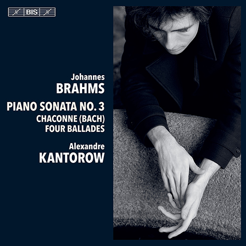 BRAHMS, J.: Piano Sonata No. 3 / 4 Ballades, Op. 10 / BACH, J.S.: Violin Partita No. 2: V. Chaconne (arr. for piano left hand) (A. Kantorow)