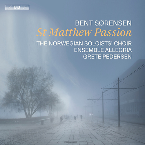 SØRENSEN, B.: St. Matthew Passion (Bræin, Askvik, Stensheim, Melien, Norwegian Soloists' Choir,  Ensemble Allegria, G. Pedersen)