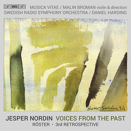 NORDIN, J.: Röster / 3rd Retrospective (Voices from the Past) (Musica Vitae Chamber Orchestra, Swedish Radio Symphony, Broman, D. Harding)