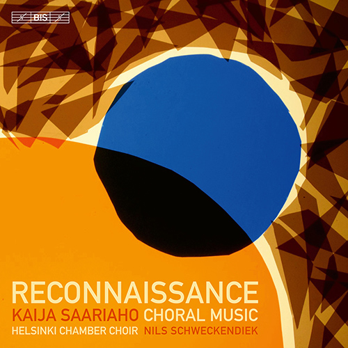 SAARIAHO, K.: Choral Music (Reconnaissance) (Helsinki Chamber Choir, Schweckendiek)
