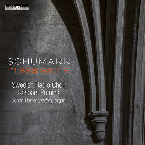 SCHUMANN, R.: Missa sacra / 4 Doppelchörige Gesänge, Op. 141 (Swedish Radio Choir, Hammarström, Putniņš)