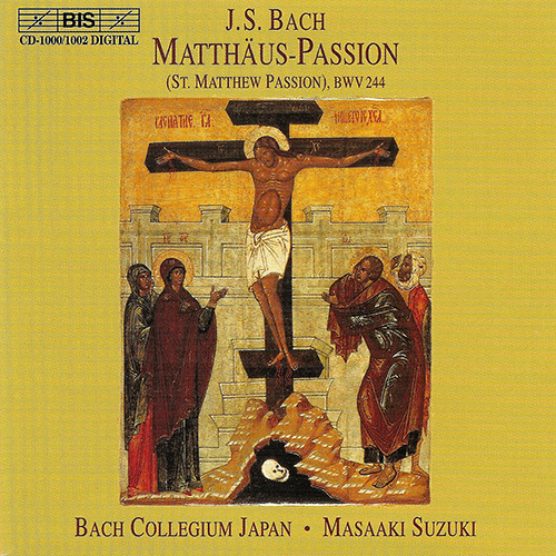 BACH, J.S.: St. Matthew Passion, BWV 244 (Türk, Kooij, Argenta, Blaze, Makoto Sakurada, Chiyuki Urano, Bach Collegium Japan, Masaaki Suzuki) (1999)