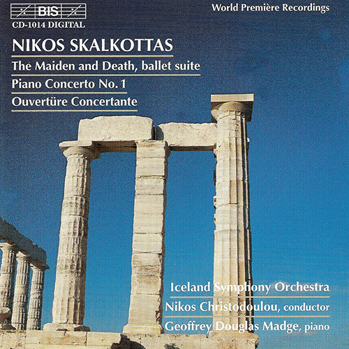 SKALKOTTAS: Maiden of Death (The) / Piano Concerto No. 1 / Ouverture Concertante