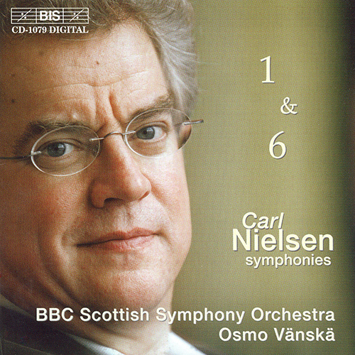 NIELSEN, C.: Symphonies Nos. 1 and 6 (BBC Scottish Symphony, Vanska)