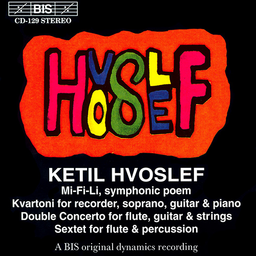 HVOSLEF: Mi-Fi-Li Symphonic Poem / Kvartoni / Double Concerto / Sextet