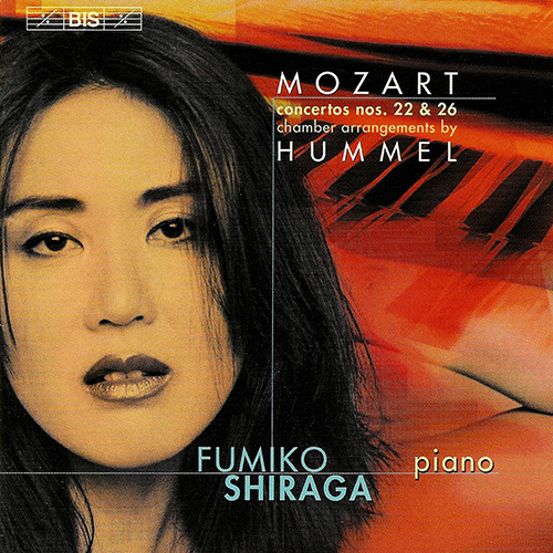 MOZART, W.A.: Piano Concertos Nos. 22 and 26 (arr. J. Hummel for chamber ensemble) (Shiraga, Wiese, Clemente, Benyi)