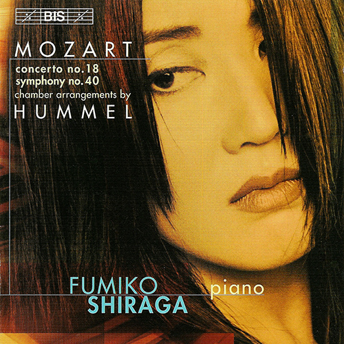 MOZART, W.A.: Piano Concerto No. 18 / Symphony No. 40 (arr. J. Hummel for chamber ensemble) (Shiraga, Wiese, Clemente, Benyi)