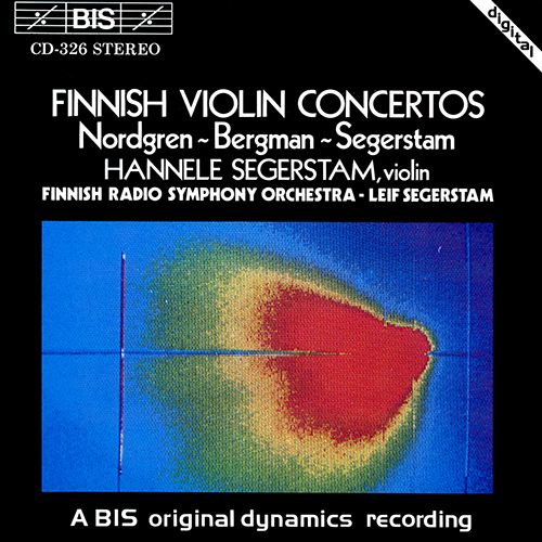 NORDGREN / BERGMAN: Violin Concertos / SEGERSTAM: A Last Melodioso