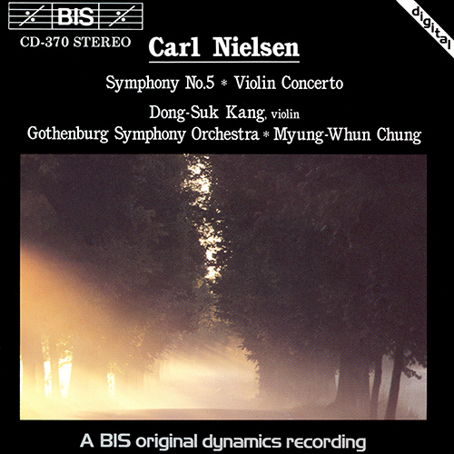 NIELSEN, C.: Symphony No. 5 / Violin Concerto, Op. 33 (Dong-Suk Kang, Gothenburg Symphony, Myung-Whun Chung)