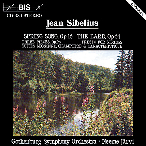 SIBELIUS: Spring Song / The Bard / Three Pieces, Op. 96 / Presto for Strings / Three Suites