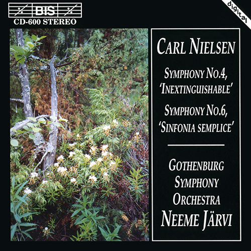 NIELSEN, C.: Symphonies Nos. 4 and 6 (Gothenburg Symphony, N. Jarvi)