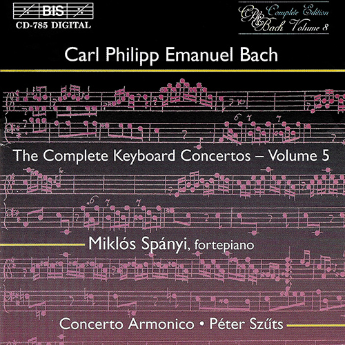 BACH, C.P.E.: Keyboard Concertos (Complete), Vol. 5 (Spányi, Concerto Armonico Budapest) - Keyboard Concertos, Wq. 11, 14, 19