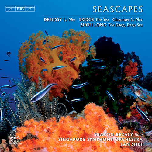 DEBUSSY: Mer (La) / BRIDGE: The Sea / GLAZUNOV: La Mer / ZHOU: The Deep, Deep Sea