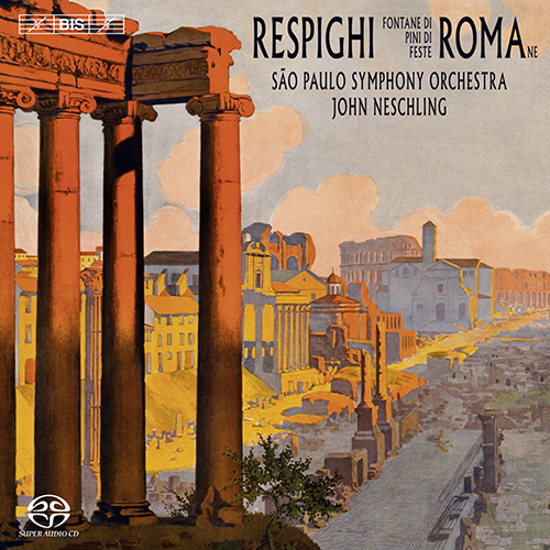 RESPIGHI, O.: Fontane di Roma / Pini di Roma / Feste romane (Sao Paulo Symphony, Neschling)