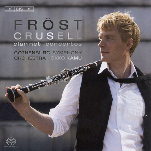 CRUSELL, B.H.: Clarinet Concertos Nos. 1-3 (Frost, Gothenburg Symphony, Kamu)
