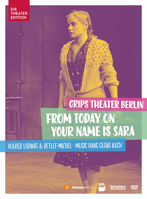 LUDWIG, V. / MICHEL, D.: From Today on Your Name Is Sara (Grips Theater, 1990) (NTSC)