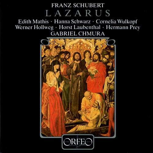 SCHUBERT, F.: Lazarus [Oratorio] (E. Mathis, H. Schwarz, Wulkopf, Hollweg, Stuttgart Radio Symphony, Chmura)