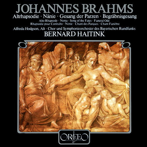 BRAHMS, J.: Alto Rhapsody / Nänie / Gesang der Parzen / Begräbnisgesang (Hodgson, Bavarian Radio Symphony Chorus and Orchestra, Haitink)