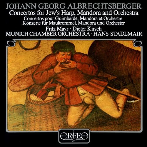 ALBRECHTSBERGER, J.G.: Concertos for Jew's Harp, Mandora and Orchestra (Mayr, Kirsch, Munich Chamber Orchestra, Stadlmair)