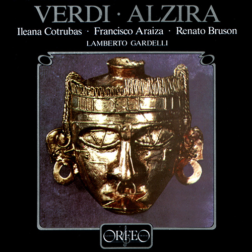 VERDI, G.: Alzira [Opera] (Highlights) (Cotrubas, Araiza, Bruson, Bavarian Radio Chorus, Munich Radio Orchestra, Gardelli)