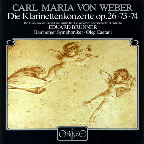 WEBER, C.M. von: Clarinet Concertos, Opp. 26, 73 and 74 (Brunner, Bamberg Symphony, Caetani)