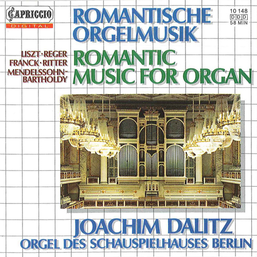 Organ Recital: REGER, M. / FRANCK, C. / MENDELSSOHN, Felix / RITTER, A.G. / LISZT, F. (Romantic Music for Organ) (Dalitz)
