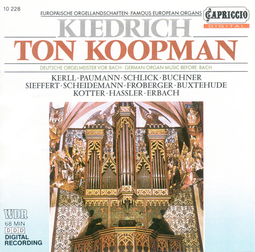 Organ Recital: Koopman, Ton – KERLL, J.K. / PAUMANN, K. / SCHLICK, A. / BUCHNER, H. / KOTTER, H. / HASSLER, H.L. / ERBACH, C. / SCHEIDEMANN, H.