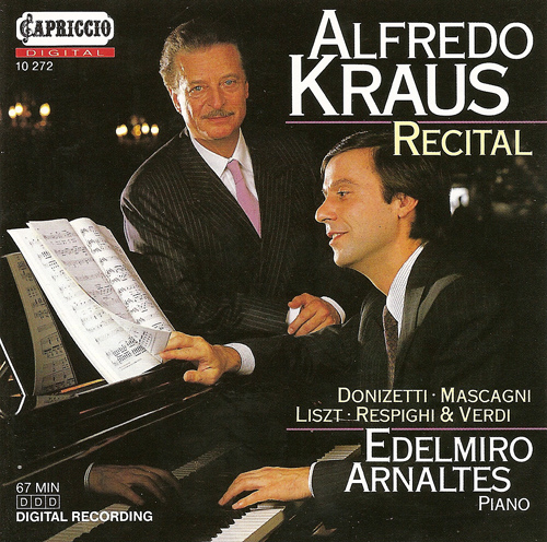 Vocal Recital: Kraus, Alfredo - LISZT, F. / DONIZETTI, G. / MASCAGNI, P. / RESPIGHI, O. / VERDI, G.