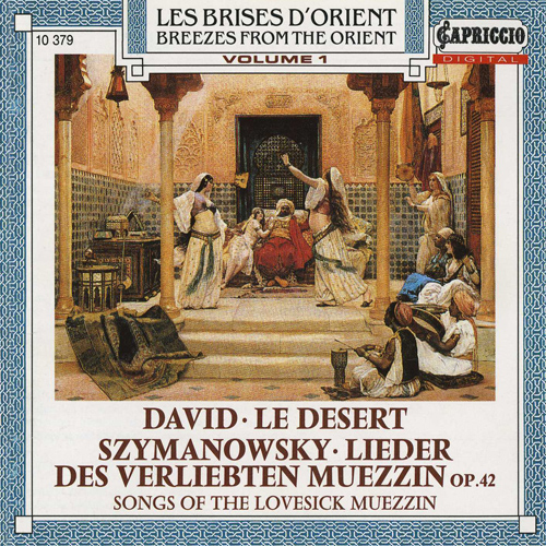 DAVID, F.: Desert (Le) / SZYMANOWSKI, K.: Piesni muezina szalonego (Breezes From the Orient, Vol. 1) (Guida)