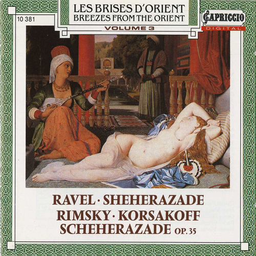 RAVEL, M.: Sheherazade / RIMSKY-KORSAKOV, N.A.: Scheherazade (Breezes From the Orient, Vol. 3) (Schneidt)