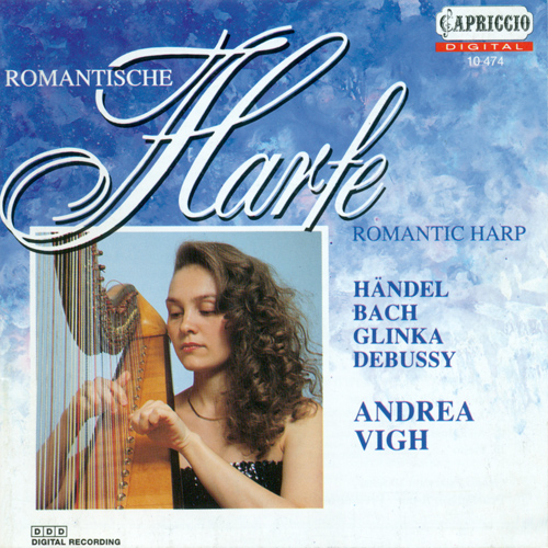 Harp Recital: Vigh, Andrea - BACH, J.S. / HANDEL, G.F. / PESCETTI, G.B. / GLINKA, M.I. / DURAND, A. / DEBUSSY, C. / FAURÉ, G.