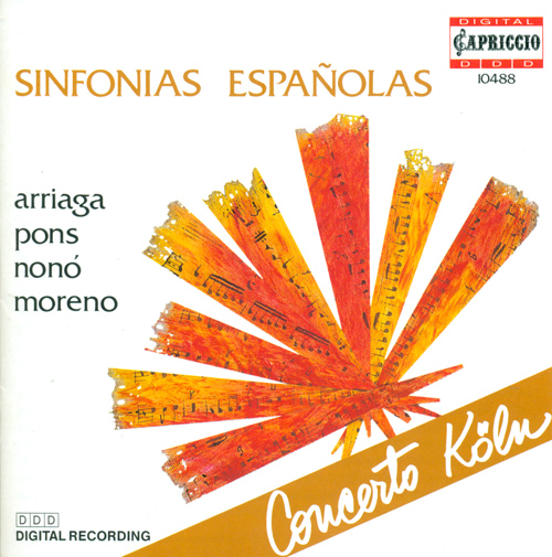 ARRIAGA, J.C.: Symphony in D Major / PONS, J.: Symphony in G Major / MORENO, F.J.: La scala di scerma / NONO, J.: Symphony in F Major (Concerto Koln)