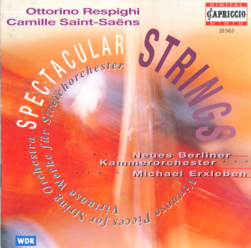 RESPIGHI, O.: Violin Sonata (after J.S. Bach) / Pastorale / Suite / SAINT-SAENS, C.: Romances - Opp. 27, 48 (Spectacular Strings) (Erxleben)