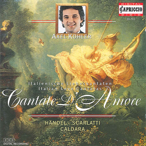 Vocal Recital: Kohler, Axel - HANDEL, G.F. / SCARLATTI, D. / CALDARA, A. (Cantate d'amore: Italian Love Cantatas)