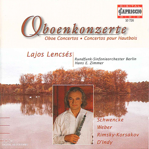 Oboe Recital: Lencses, Lajos - SCHWENCKE, C.F.G. / WEBER, C.M. von / RIMSKY-KORSAKOV, N.A. / d'INDY, V. (Oboe Concertos)