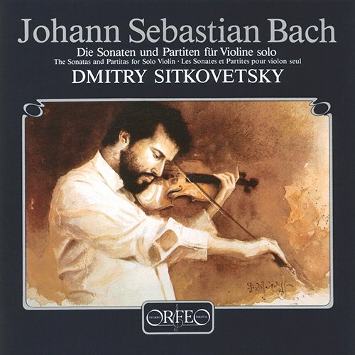 BACH, J.S.: Sonatas and Partitas for Solo Violin, BWV 1001-1006 (Sitkovetsky)