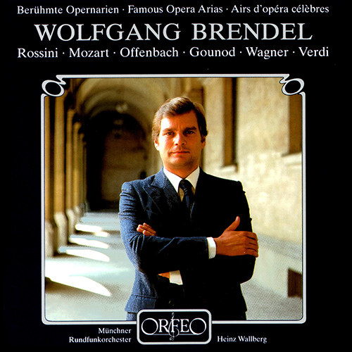 Opera Arias (Baritone): Brendel, Wolfgang - ROSSINI, G. / MOZART, W.A. / OFFENBACH, J. / GOUNOD, C.-F. / WAGNER, R. / VERDI, G. (Famous Opera Arias)