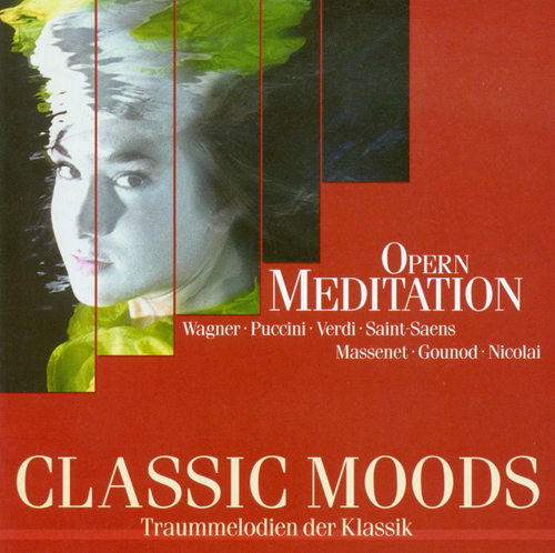 CLASSIC MOODS - VERDI, G. / PUCCINI, G. / MASSENET, J. / GOUNOD, C.-F. / BIZET, G. / SAINT-SAENS / WAGNER, R. / OFFENBACH, J.