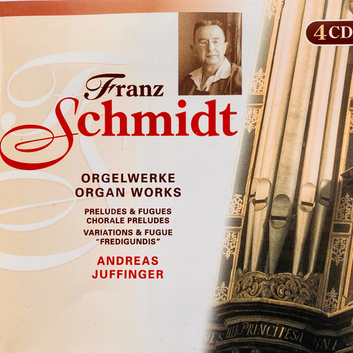 SCHMIDT, F.: Organ Works (A. Juffinger)