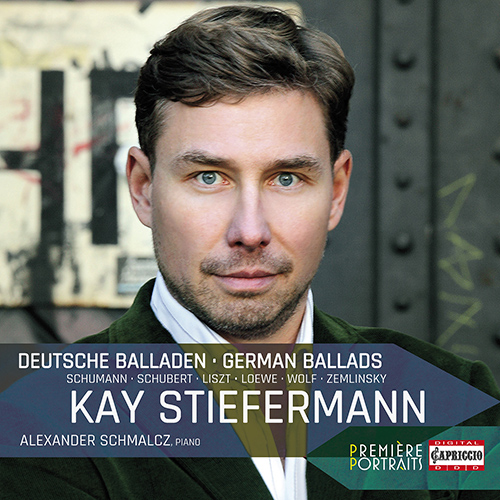 Vocal Recital: Stiefermann, Kay - SCHUMANN, R. / SCHUBERT, F. / LISZT, F. / LOEWE, C. / WOLF, H. / ZEMLINSKY, A. (German Ballads)