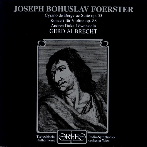 FOERSTER, J.B.: Violin Concerto No. 1 / Cyrano de Bergerac, Op. 55 (Löwenstein, ORF Vienna Radio Symphony, Czech Philharmonic, Albrecht)