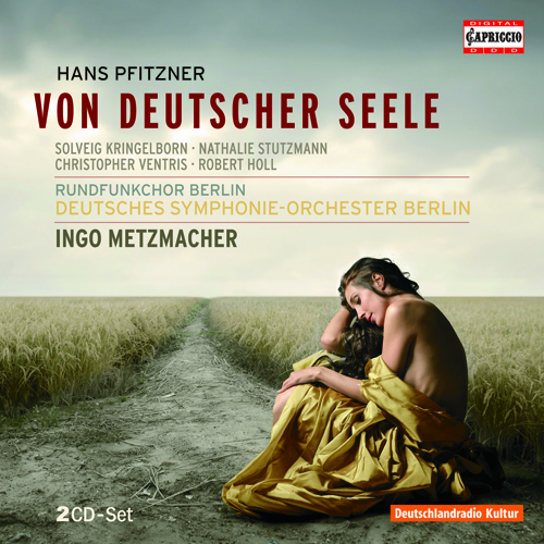 PFITZNER, H.: Von Deutscher Seele (Kringelborn, Stutzmann, Ventris, Holl, Berlin Radio Choir, Deutsches Symphonie-Orchester Berlin, Metzmacher)