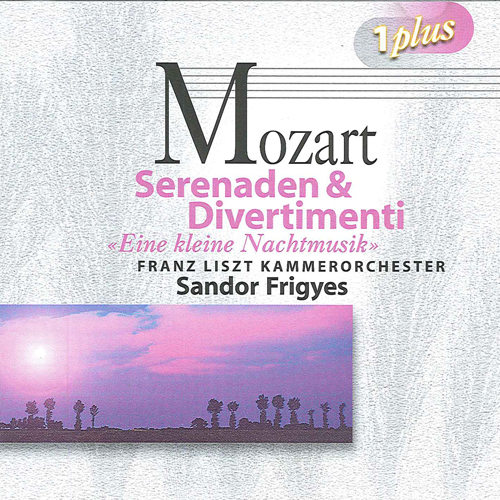 MOZART, W.A.: Serenades / Divertimenti (Franz Liszt Chamber Orchestra, Frigyes)