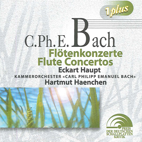 BACH, C.P.E.: Flute Concertos (Haupt, Carl Philipp Emanuel Bach Chamber Orchestra, Haenchen)